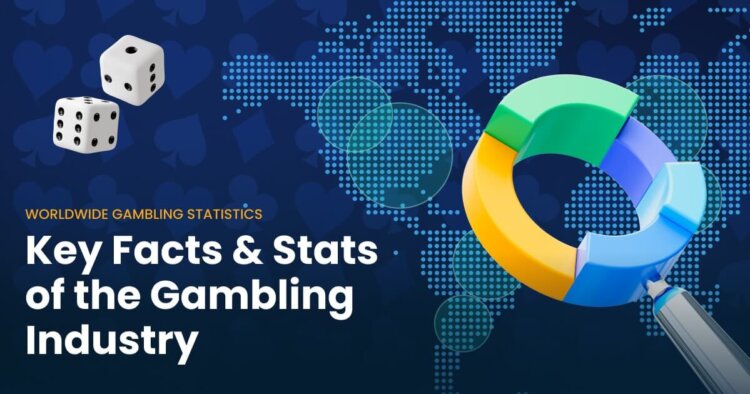 Gambling Statistics 2025: Key Facts and Stats of the Gambling Industry