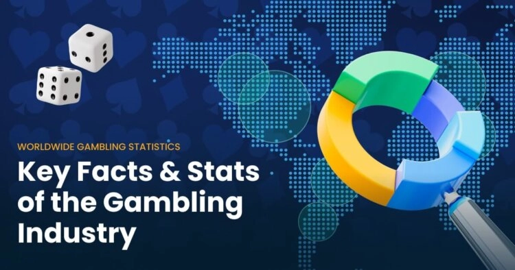 Gambling Statistics 2026: Key Facts and Stats of the Gambling Industry