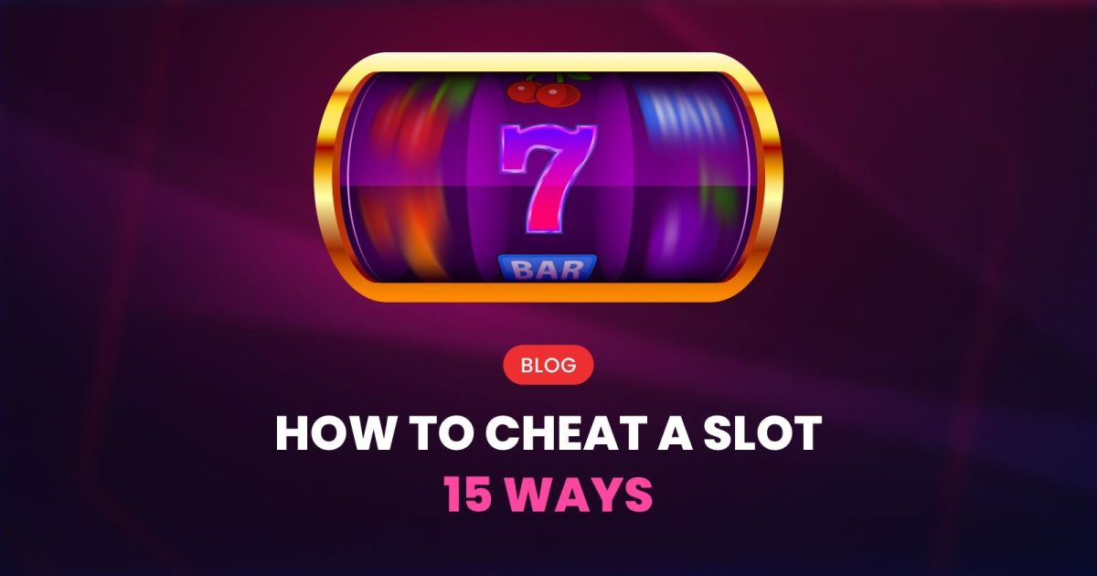 How to Cheat at a Slot: 15 Ways to Trick a Slot Machine You Can Try ...