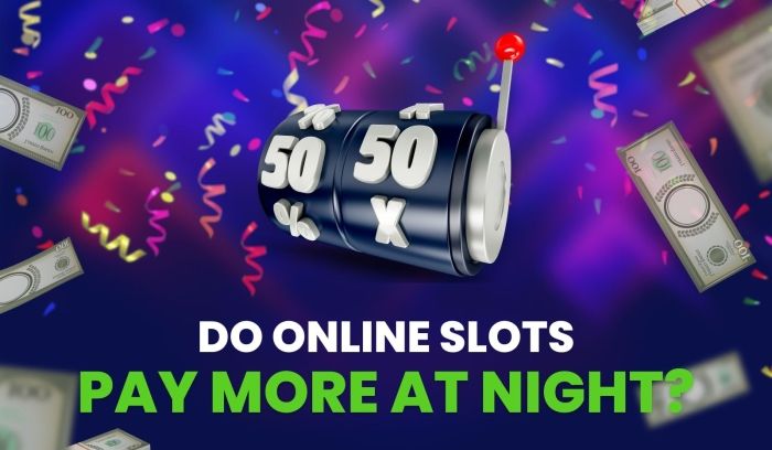 Do Slots Pay More At Night?