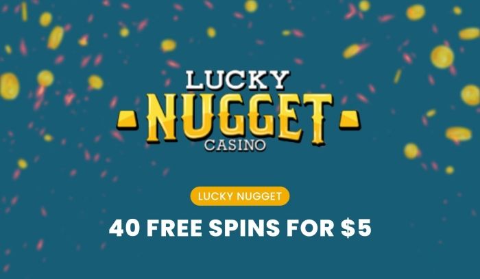 Lucky Nugget - 40 Free Spins for $5 Deposit